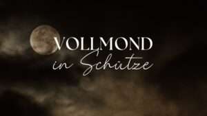 Mehr über den Artikel erfahren Vollmond in Schütze Bedeutung