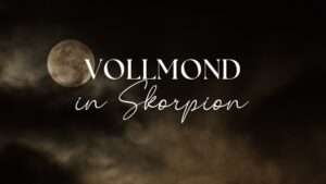 Mehr über den Artikel erfahren Vollmond in Skorpion Bedeutung