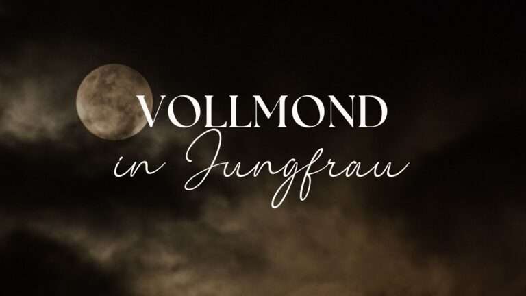 Mehr über den Artikel erfahren Vollmond in Jungfrau Bedeutung